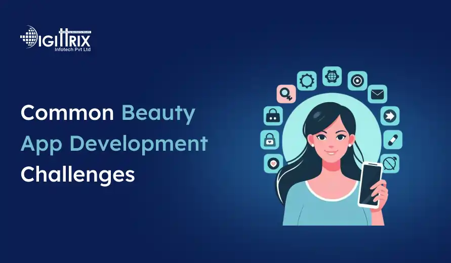 Image of a woman holding a phone, surrounded by app icons. Text reads Common Beauty App Development Challenges. Logo for Digittrix Infotech Pvt Ltd at the top left.