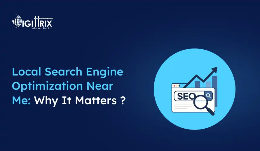 Graphic with text Local Search Engine Optimization Near Me: Why It Matters? alongside an SEO-themed icon and Digittrix Infotech logo.