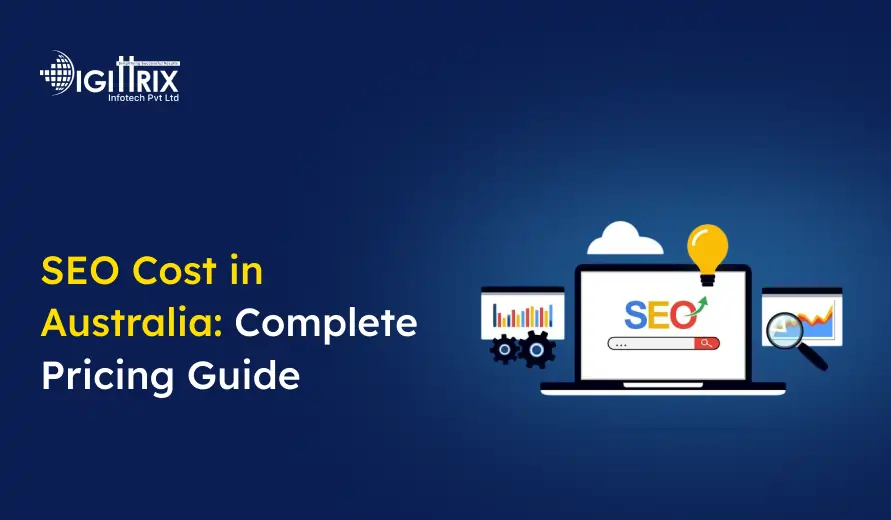 Dark blue background with white text SEO Cost in Australia: Complete Pricing Guide. Graphics include a laptop with SEO elements, charts, and a magnifying glass, conveying digital marketing themes. The logo of Digittrix Infotech Pvt Ltd is in the top left corner.