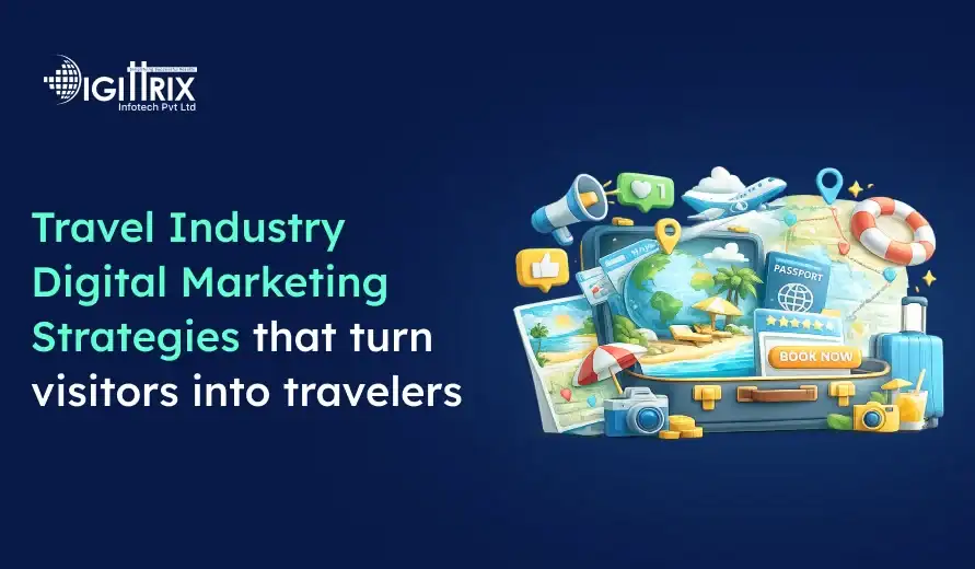 Travel Industry Digital Marketing Strategies That Turn Visitors Into Travelers