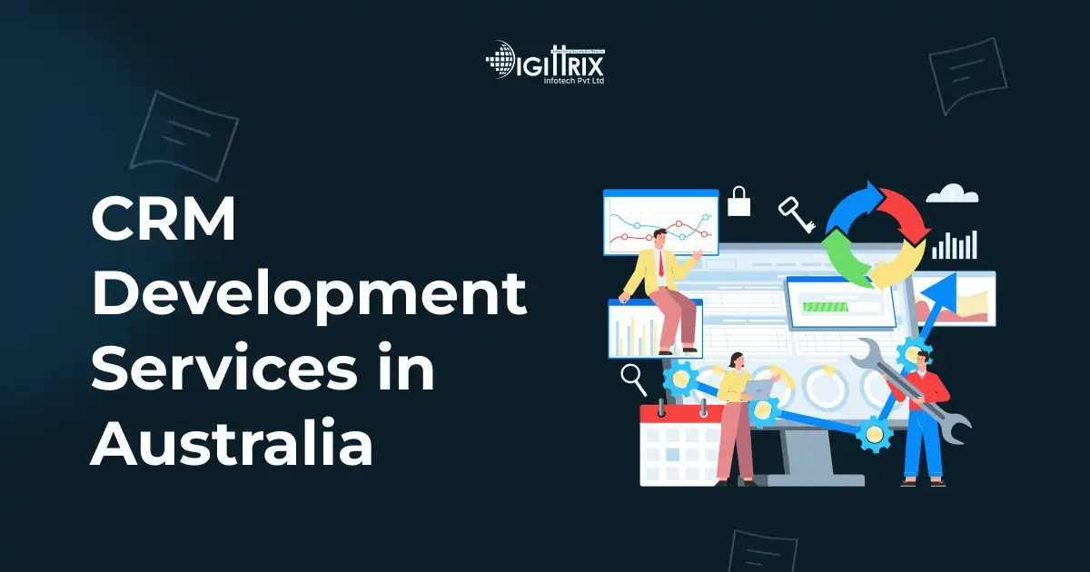 Custom CRM Development Services in Australia | Digittrix