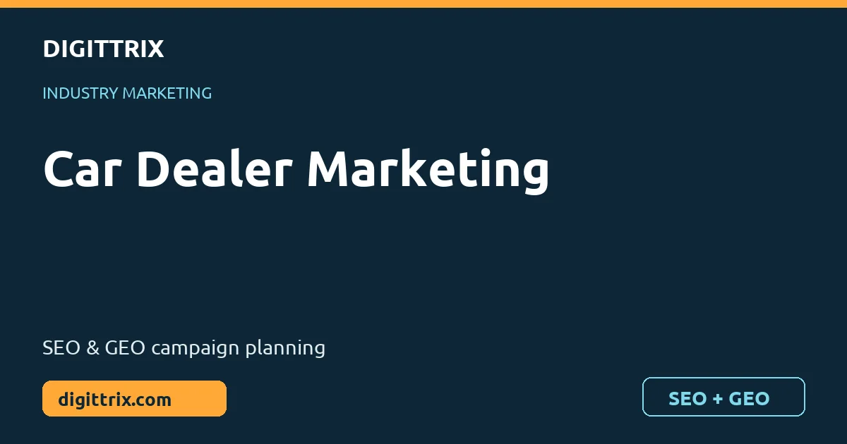 Car Dealer Marketing SEO and GEO marketing by Digittrix