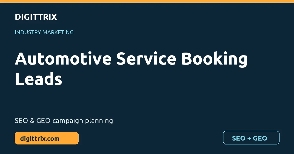 Automotive Service Booking Leads SEO and GEO marketing by Digittrix