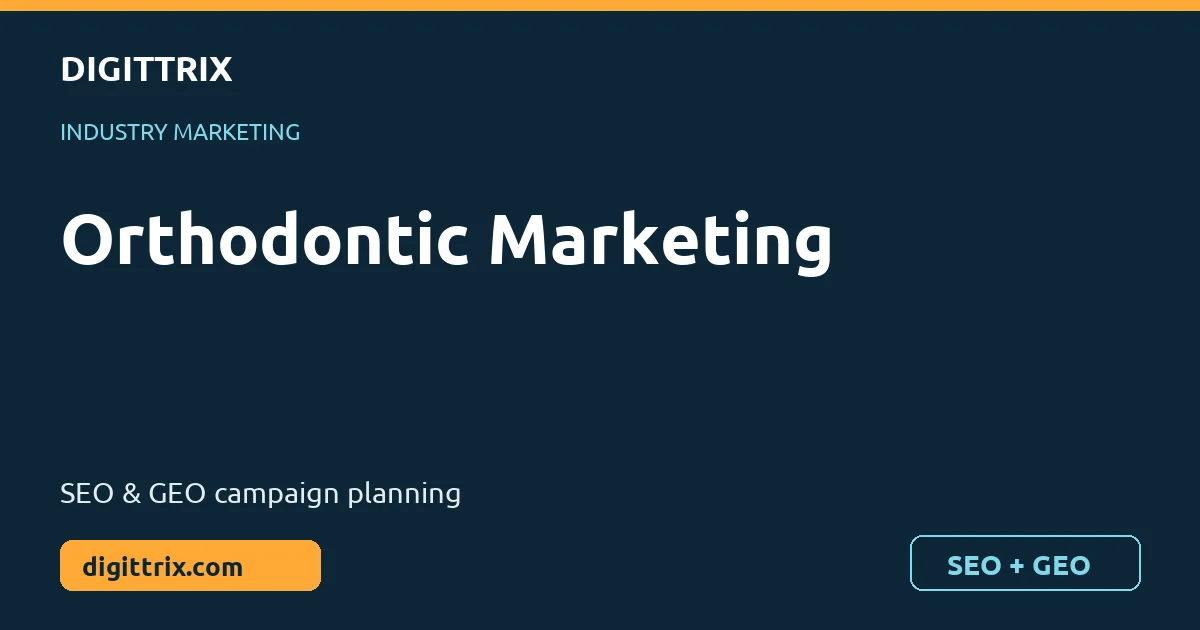 Orthodontic Marketing SEO and GEO marketing by Digittrix