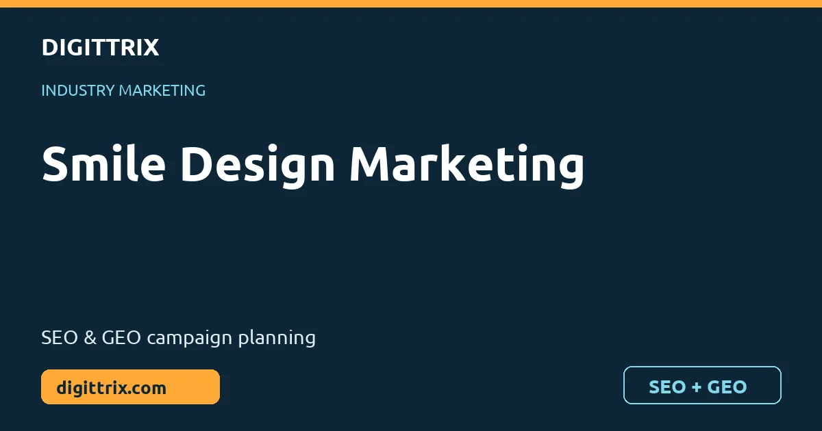 Smile Design Marketing SEO and GEO marketing by Digittrix