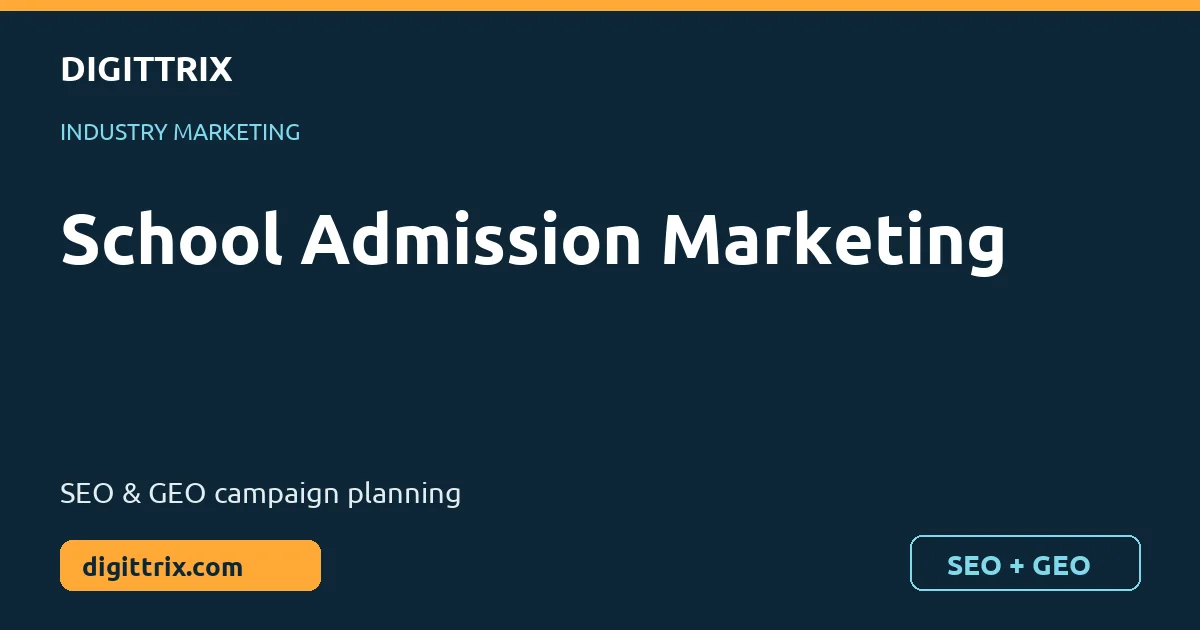School Admission Marketing SEO and GEO marketing by Digittrix