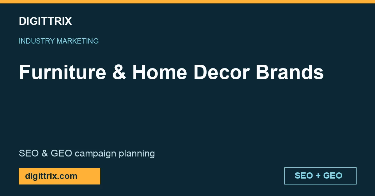 Furniture & Home Decor Brands SEO and GEO marketing by Digittrix