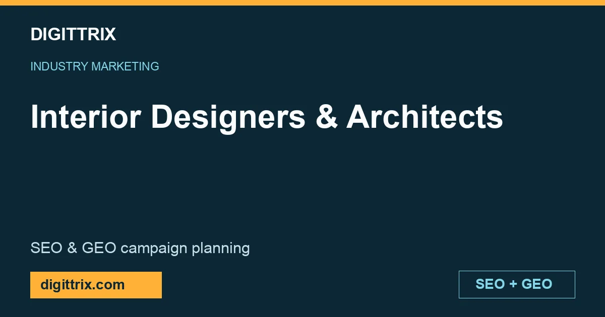Interior Designers & Architects SEO and GEO marketing by Digittrix