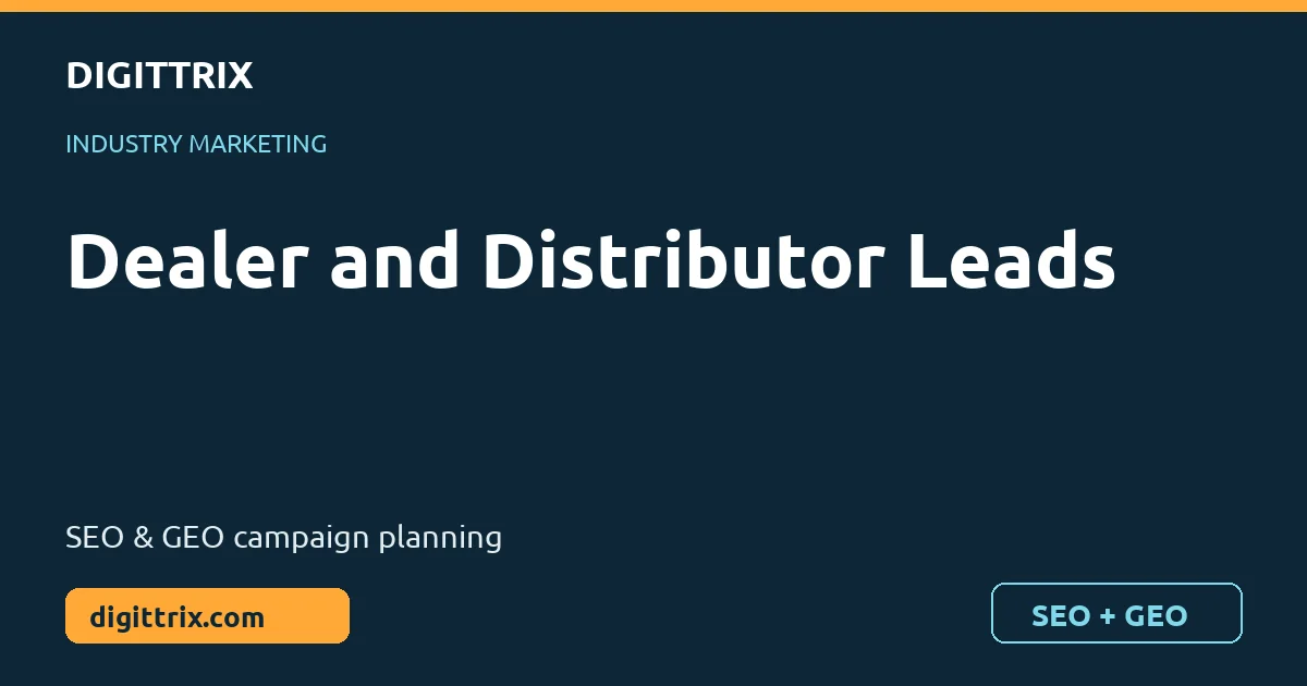 Dealer and Distributor Leads SEO and GEO marketing by Digittrix