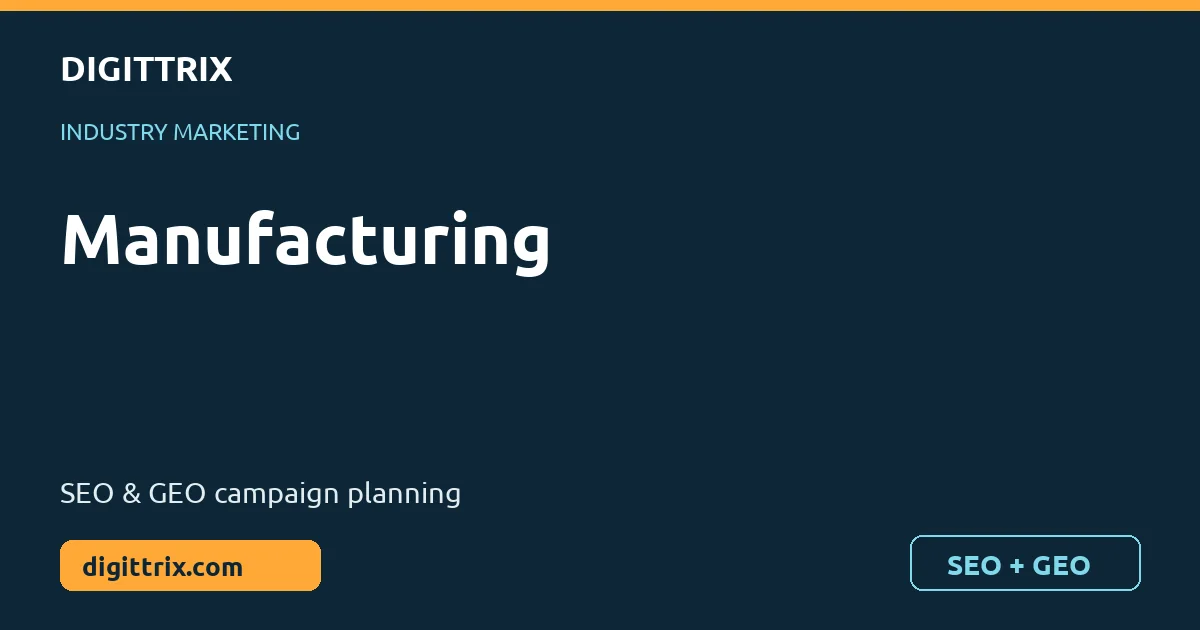 Manufacturing SEO and GEO marketing by Digittrix