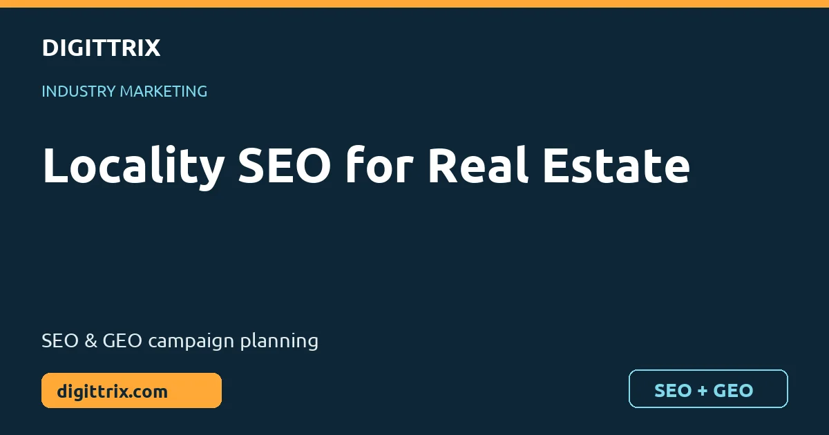 Locality SEO for Real Estate SEO and GEO marketing by Digittrix