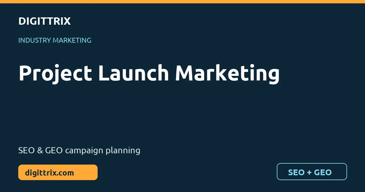 Project Launch Marketing SEO and GEO marketing by Digittrix