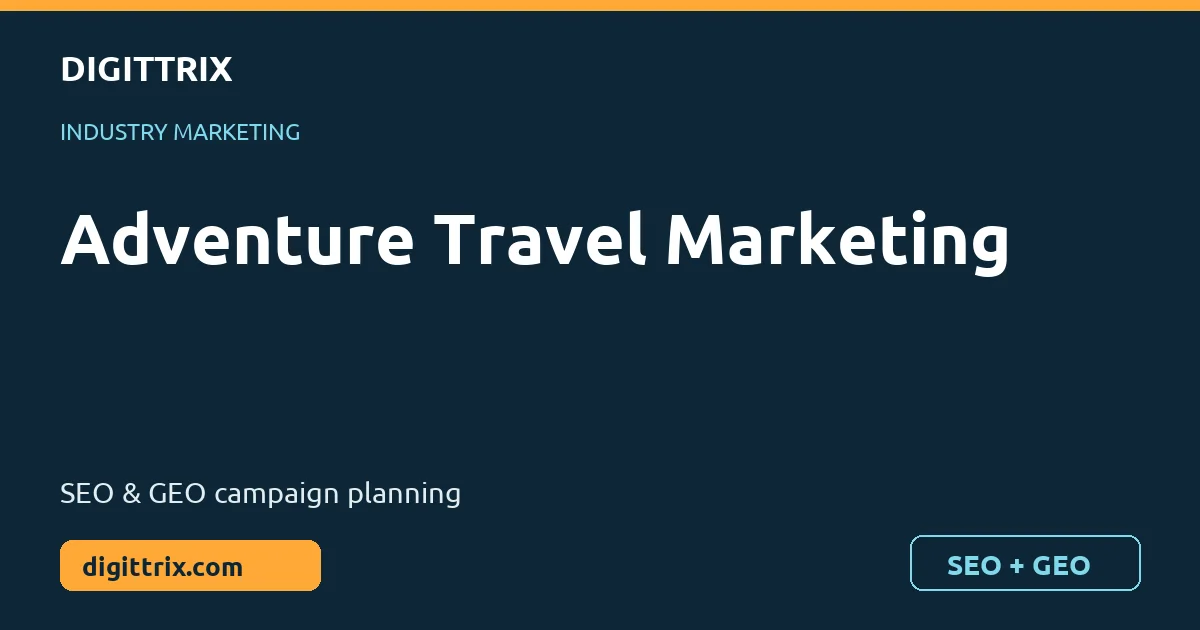 Adventure Travel Marketing SEO and GEO marketing by Digittrix