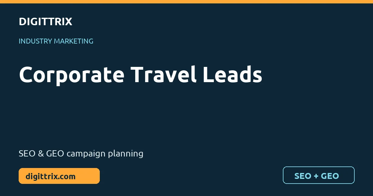 Corporate Travel Leads SEO and GEO marketing by Digittrix