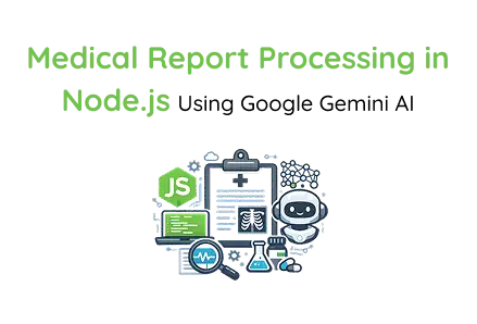 Medical Report Processing in Node.js Using Google Gemini AI script preview image