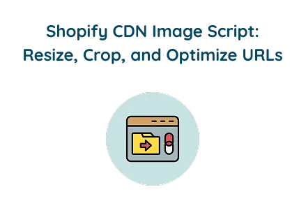 Shopify CDN Image Script: Resize, Crop, and Optimize URLs script preview image
